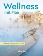 Cover-Bild zum Titel 'KUNTH Wellness mit Flair' von 'Jutta M. Ingala, Melanie Goldmann'