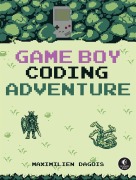 Cover-Bild zum Titel 'Game Boy Coding Adventure' von 'Maximilien Dagois'