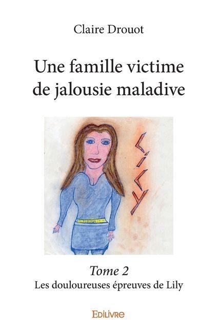 Une famille victime de jalousie maladive - Tome 2 - Claire Drouot