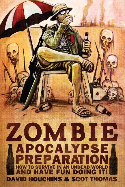 Zombie Apocalypse Preparation - David Houchins, Scot Thomas