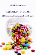 Racconti o quasi Pillole metropolitane contro il mal di mare - Guido Lamonaca