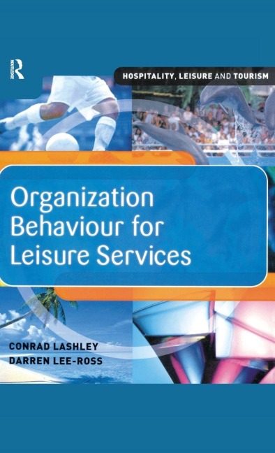 Organization Behaviour for Leisure Services - Darren Lee-Ross, Conrad Lashley