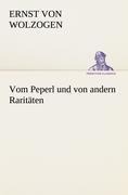 Vom Peperl und von andern Raritäten - Ernst Von Wolzogen