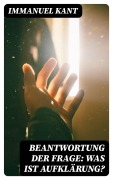 Cover-Bild zum Titel 'Beantwortung der Frage: Was ist Aufklärung?' von 'Immanuel Kant'