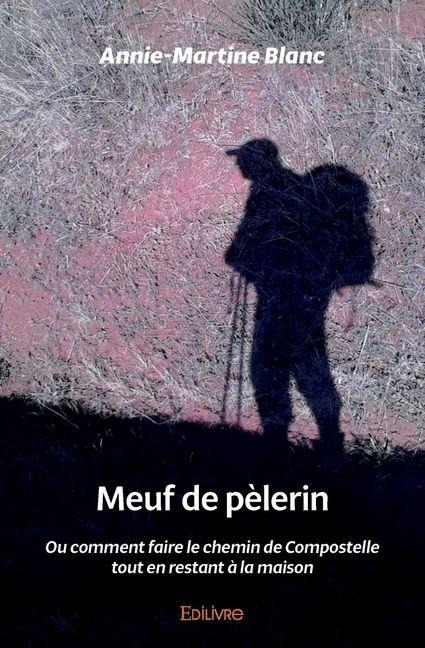 Meuf de pèlerin - Annie-Martine Blanc
