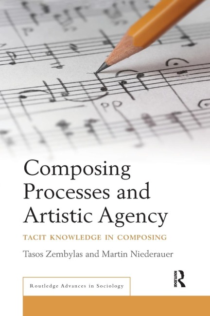 Composing Processes and Artistic Agency - Tasos Zembylas, Martin Niederauer