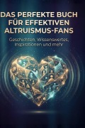 Cover-Bild zum Titel 'Das perfekte Buch für Effektiven Altruismus-Fans' von 'Louis Hartmann'