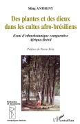 Cover-Bild zum Titel 'DES PLANTES ET DES DIEUX DANS LES CULTES AFRO-BRESILIENS' von 'Ming Anthony'