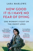 Cover-Bild zum Titel 'How Good It Is I have No Fear of Dying' von 'Lara Marlowe'