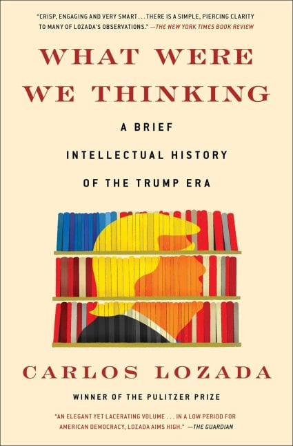 What Were We Thinking - Carlos Lozada