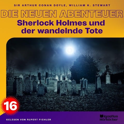 Sherlock Holmes und der wandelnde Tote (Die neuen Abenteuer, Folge 16) - Arthur Conan Doyle, William K. Stewart