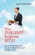 Cover-Bild zum Titel 'Die Zukunft beginnt jetzt' von 'Kurt Tepperwein'