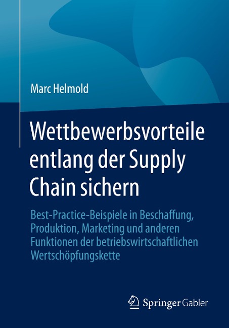 Wettbewerbsvorteile entlang der Supply Chain sichern - Marc Helmold