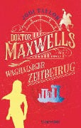 Doktor Maxwells waghalsiger Zeitbetrug - Jodi Taylor