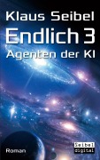 Cover-Bild zum Titel 'Endlich 3 - Agenten der KI' von 'Klaus Seibel'