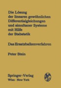 Cover-Bild zum Titel 'Die Lösung der linearen gewöhnlichen Differentialgleichungen und simultaner Systeme mit Hilfe der Stabstatik' von 'Peter Stein'