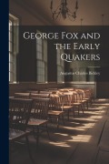 Cover-Bild zum Titel 'George Fox and the Early Quakers' von 'Augustus Charles Bickley'