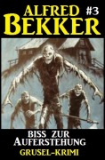 Cover-Bild zum Titel 'Alfred Bekker Grusel-Krimi #3: Biss zur Auferstehung' von 'Alfred Bekker'