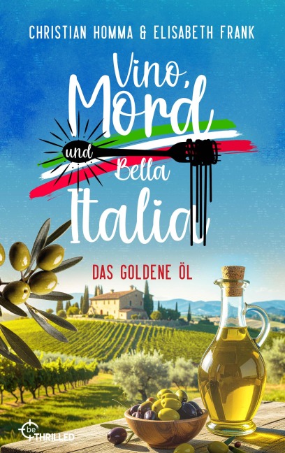 Vino, Mord und Bella Italia! Folge 7: Das goldene Öl - Christian Homma, Elisabeth Frank