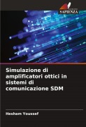 Cover-Bild zum Titel 'Simulazione di amplificatori ottici in sistemi di comunicazione SDM' von 'Hesham Youssef'
