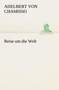 Reise um die Welt - Adelbert Von Chamisso