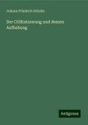 Der Cölibatszwang und dessen Aufhebung - Johann Friedrich Schulte