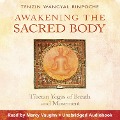 Awakening the Sacred Body - Tenzin Wangyal Rinpoche