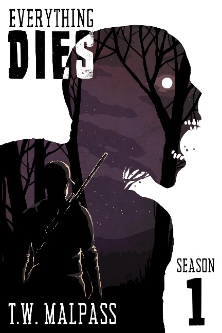 Everything Dies: Season 1 - T. W. Malpass
