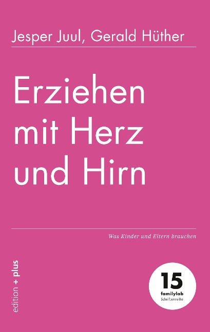 Erziehen mit Herz und Hirn - Jesper Juul, Gerald Hüther