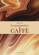 Cover-Bild zum Titel 'La grammatica del caffè' von 'Daria Illy'