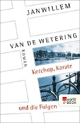 Ketchup, Karate und die Folgen - Janwillem Van De Wetering