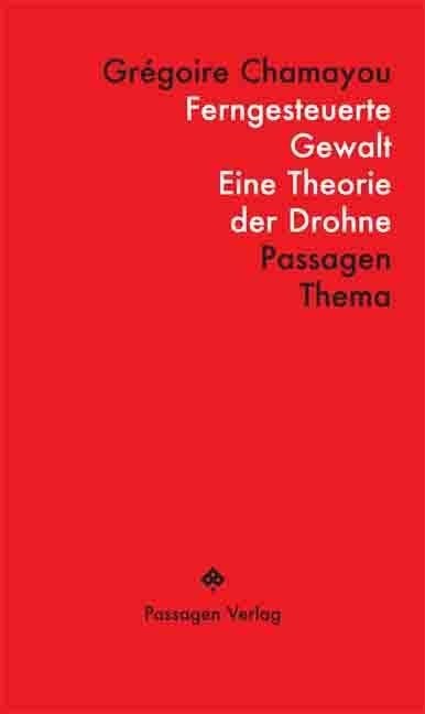 Ferngesteuerte Gewalt - Grégoire Chamayou