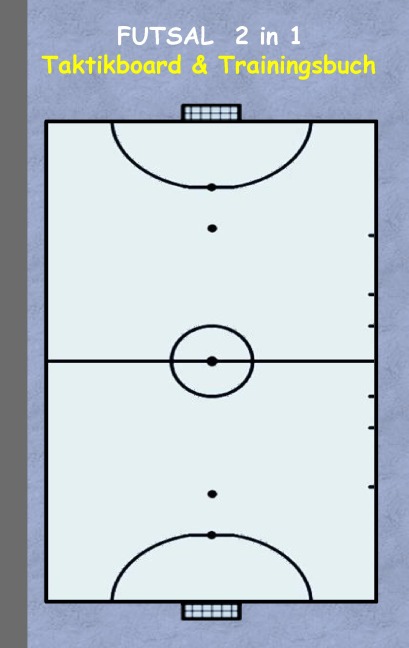 Futsal 2 in 1 Taktikboard und Trainingsbuch - Theo Von Taane