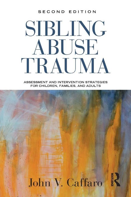 Sibling Abuse Trauma - John V. Caffaro