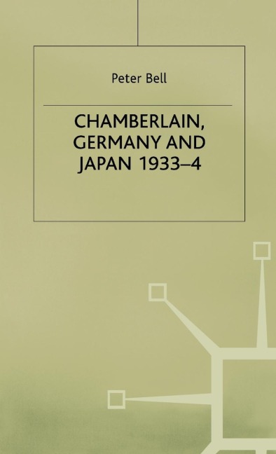 Chamberlain, Germany and Japan, 1933-4 - P. Bell