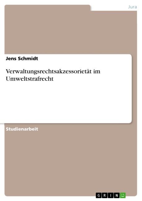Verwaltungsrechtsakzessorietät im Umweltstrafrecht - Jens Schmidt