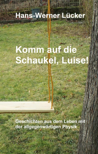 Komm auf die Schaukel, Luise! - Hans-Werner Lücker
