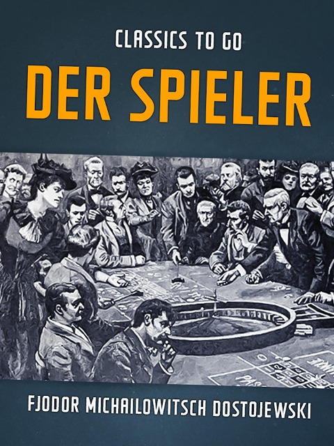 Der Spieler - Fjodor Michailowitsch Dostojewski