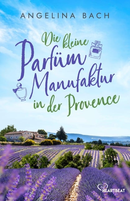 Die kleine Parfüm-Manufaktur in der Provence - Angelina Bach