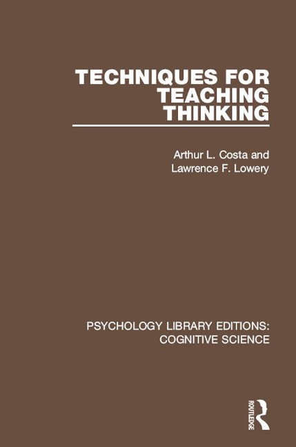 Techniques for Teaching Thinking - Arthur L. Costa, Lawrence F. Lowery