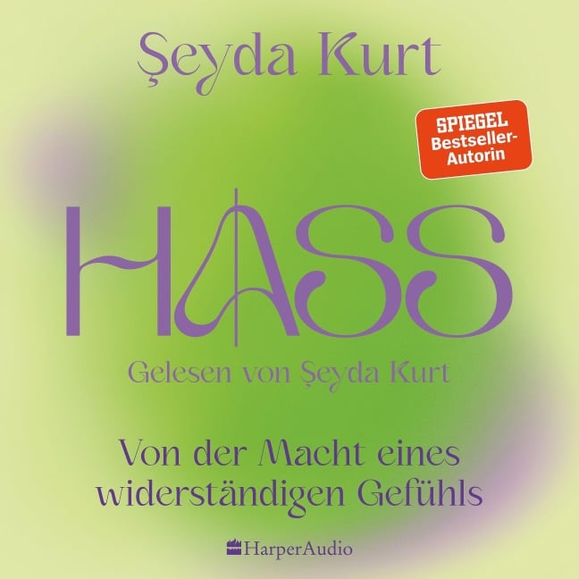 HASS ¿ Von der Macht eines widerständigen Gefühls (ungekürzt) - Seyda Kurt