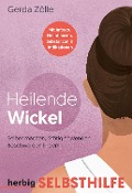 Heilende Wickel - Gerda Zölle