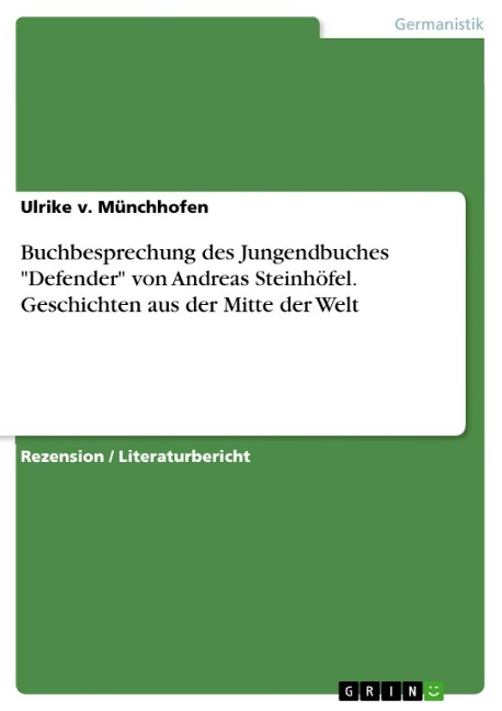 Buchbesprechung: Steinhöfel, Andreas: Defender. Geschichten aus der Mitte der Welt - Ulrike von Münchhofen