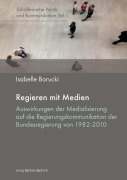 Cover-Bild zum Titel 'Regieren mit Medien' von 'Isabelle Borucki'