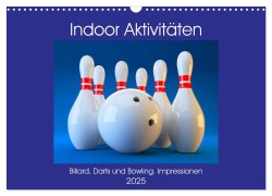 Indoor Aktivitäten. Billard, Darts und Bowling. Impressionen (Wandkalender 2025 DIN A3 quer), CALVENDO Monatskalender - Rose Hurley