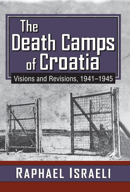The Death Camps of Croatia - Raphael Israeli