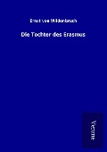 Cover-Bild zum Titel 'Die Tochter des Erasmus' von 'Ernst Von Wildenbruch'