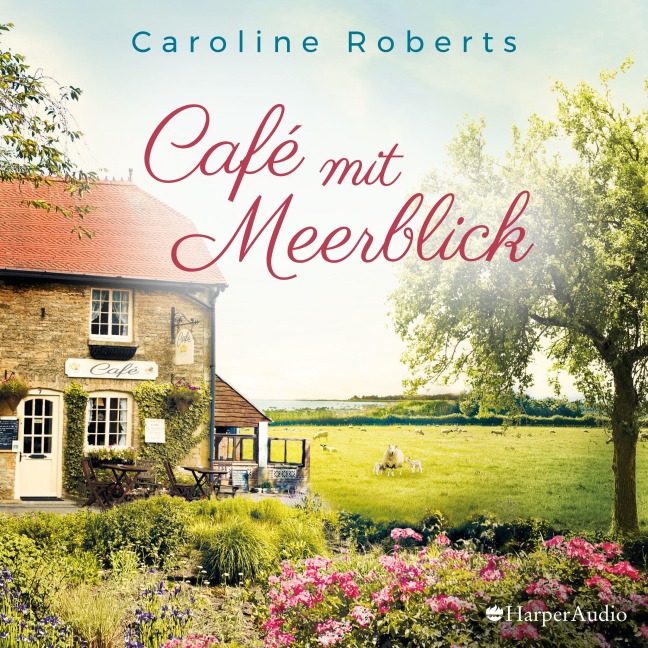 Café mit Meerblick (ungekürzt) - Caroline Roberts