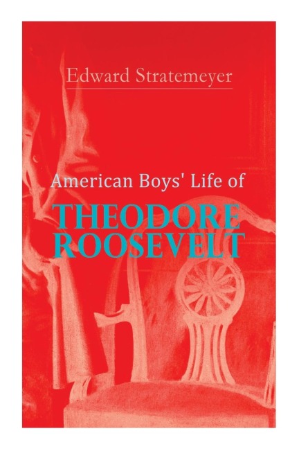American Boys' Life of Theodore Roosevelt - Edward Stratemeyer