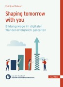 Cover-Bild zum Titel 'Shaping tomorrow with you' von 'Felicitas Birkner'